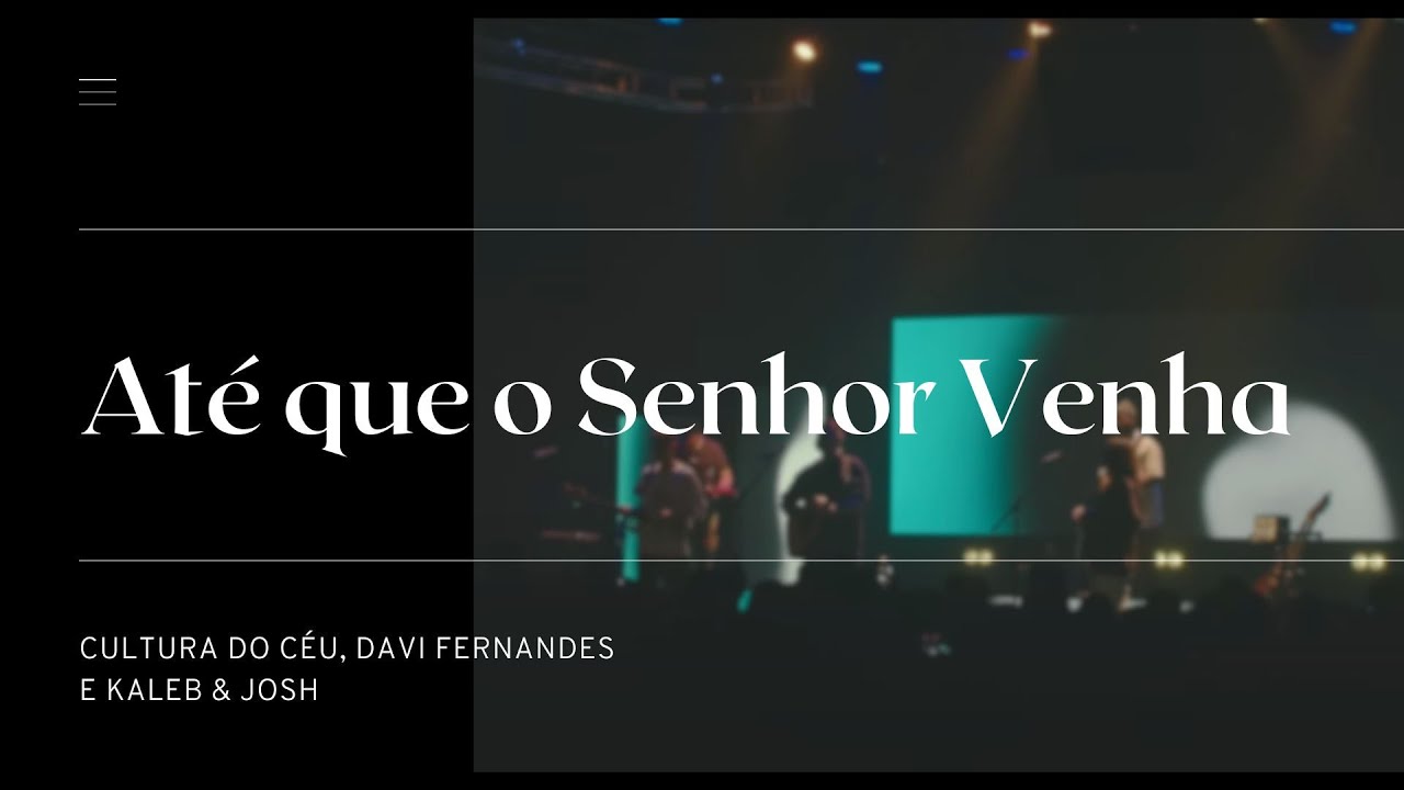 Até Que o Senhor Venha (com letra) | Davi Fernandes, Cultura do Céu ...