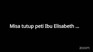 Misa Tutup Peti  Ibu Elisabeth Gunadi Adijuwono