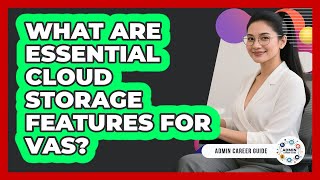 What Are Essential Cloud Storage Features For VAs?