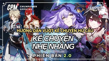 HƯỚNG DẪN CHI TIẾT VƯỢT KỂ CHUYỆN HƯ CẤU 2.0 | LỰA CHỌN NHÂN VẬT VÀ CÁC MẸO | Honkai Star Rail