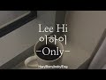 Lee Hi [이하이] - Only | Han/Rom/Indo/Eng Lyric