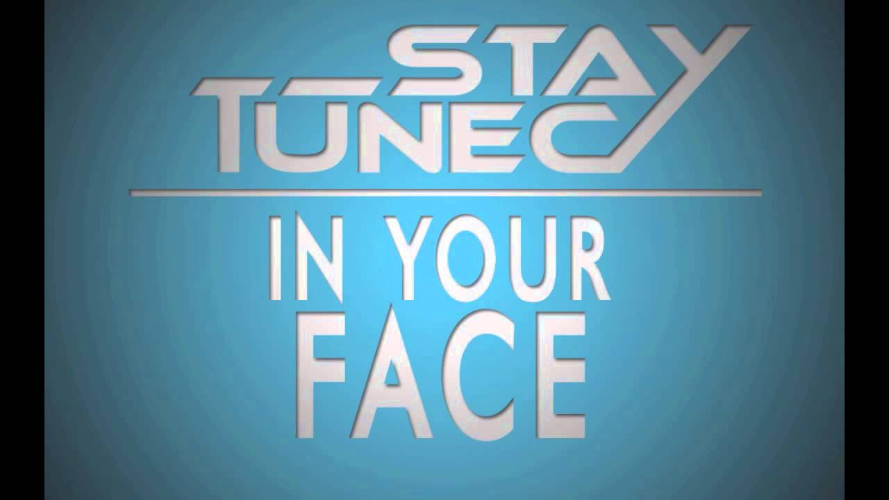 Stay Tuned - In Your Face (Original Mix)