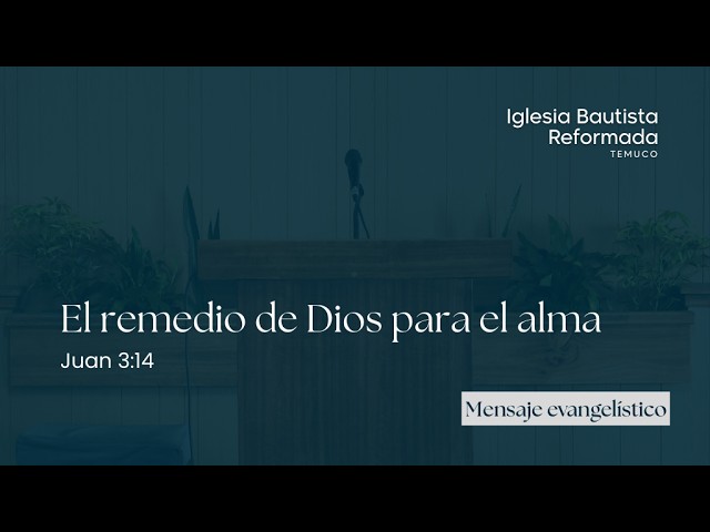 Sermón evangelístico completo: El remedio de Dios para el alma (Juan 3:14)