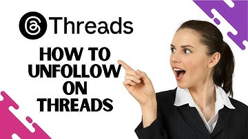 How to Unfollow on Threads (Best Method)