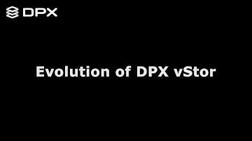 How vStor Evolved into DPX user