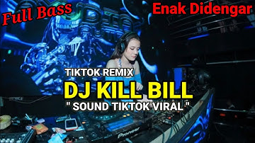 Dj Kill Bill Remix Tiktok Full Bass Viral Terbaru 2023 || Sound Tiktok Viral Mengkane Ayah Lasun ||