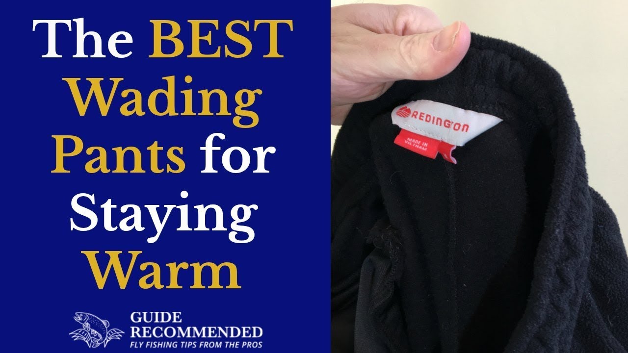 Best Wading Pants for Staying Warm in the Cold 