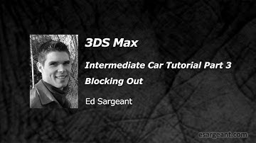 3DS Max Intermediate Car Tutorial - Part 3 Blocking Out