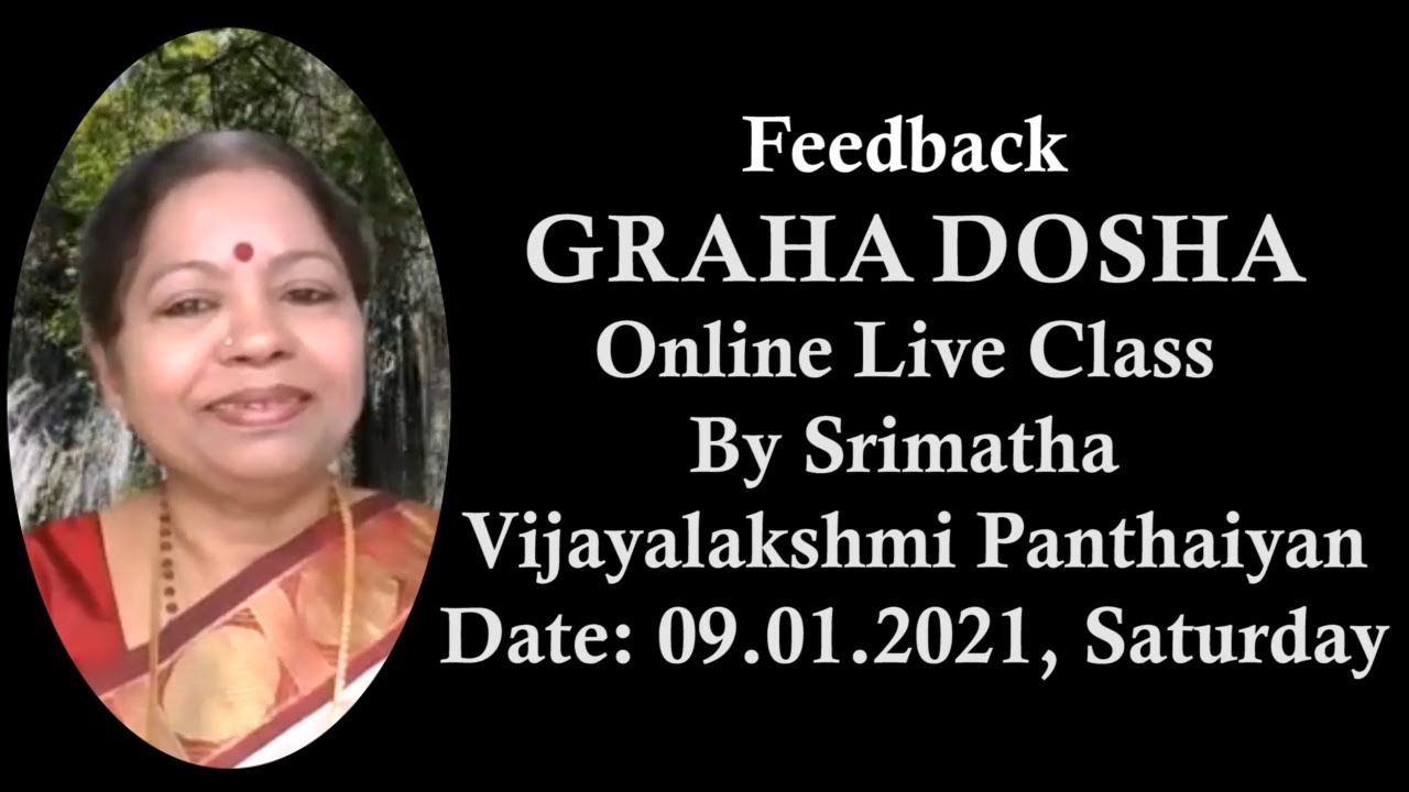 Feedback - GRAHA DOSHA 09.01.2021Online Live class by Srimatha -  (Ph:  6379691989)