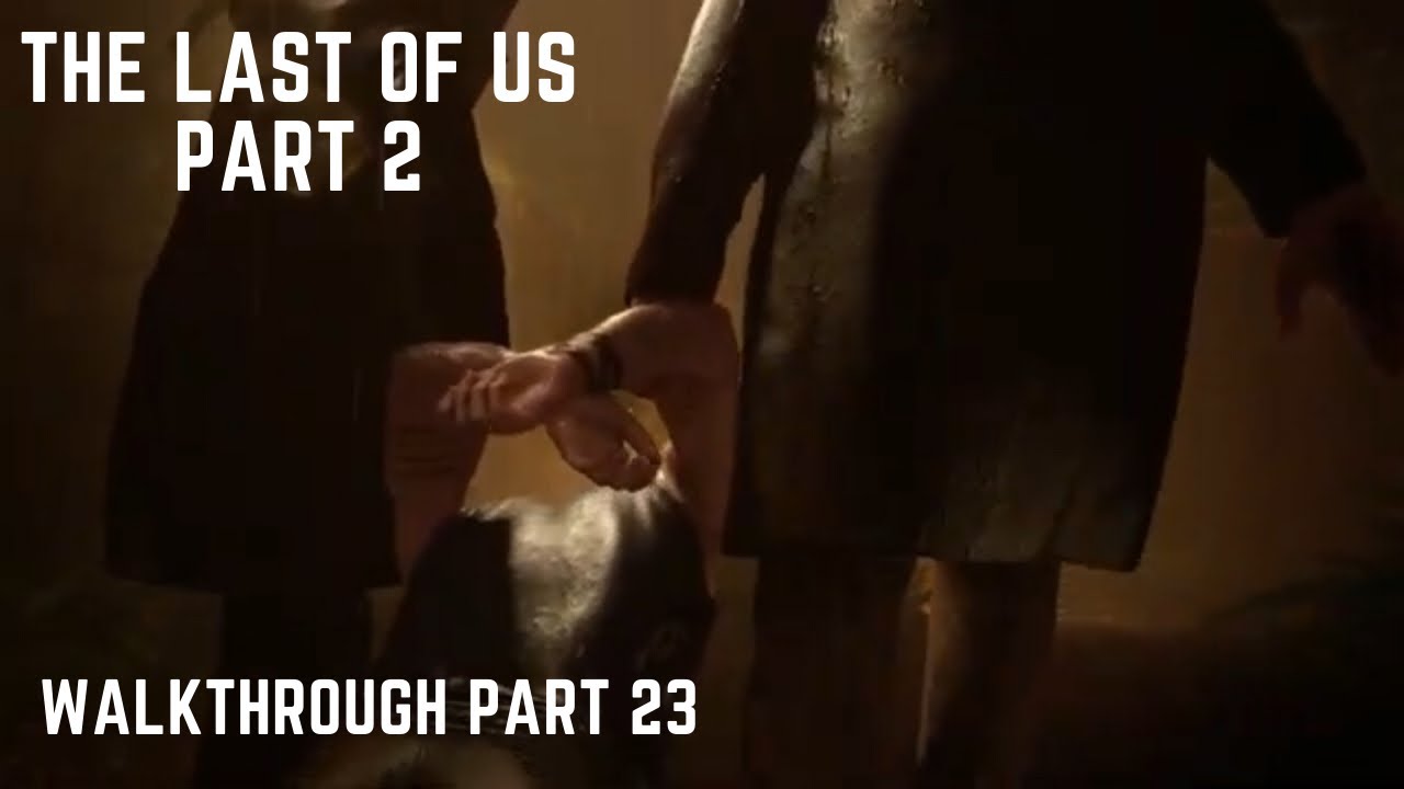 THE LAST OF US PART 2 Walkthrough Part 23 Captured YouTube the-last-of-us-part-2-walkthrough-part-23-captured-youtube