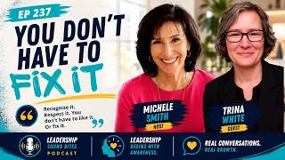 E237 | You Don’t Have To Fix Everything, The Leadership Lesson Most People Miss with Trina White