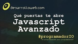 Qué puertas te abre Javascript avanzado y HTML5 #programadorIO