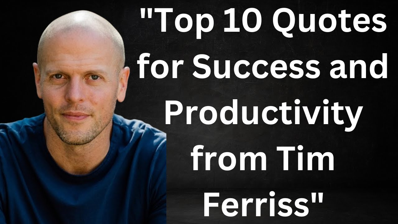 "Top 10 Quotes for Success and Productivity from Tim Ferriss"