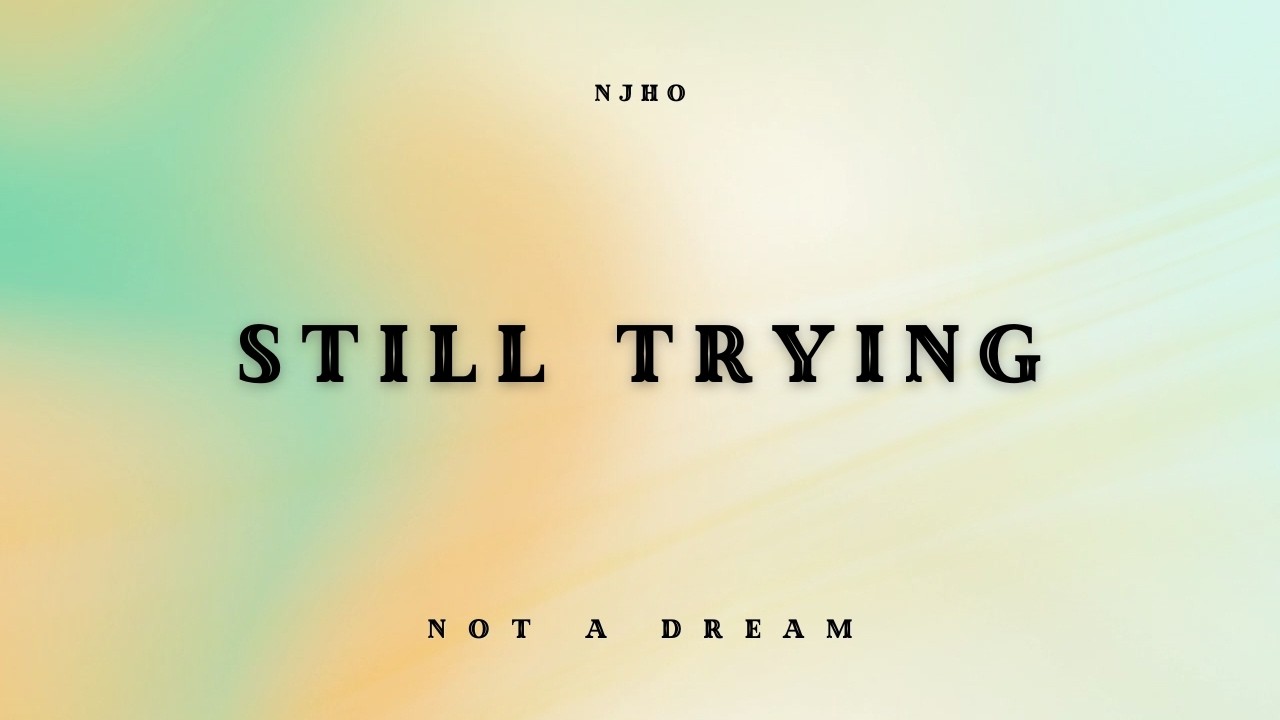 Watch NJHO - Still Trying on YouTube Watch NJHO - Still Trying on YouTube