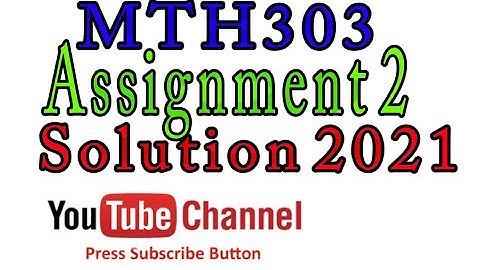 MTH303 Assignment 2 Solution 2021