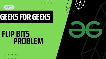 Flip bits || #gfgdailyproblem || flip bits problem gfg POTD