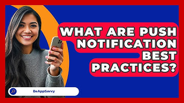 What Are Push Notification Best Practices? - Be App Savvy