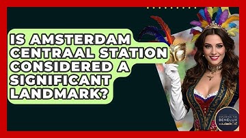 Is Amsterdam Centraal Station Considered A Significant Landmark? - Exploring The Benelux