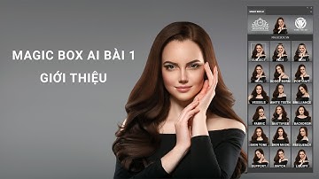 Magic Box AI 1 : Giới thiệu Panel | MAGICBOX.VN