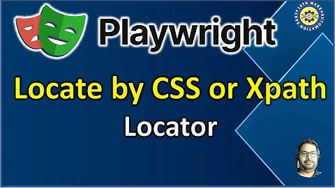 Part 11 - Locate elements using CSS or Xpath  in Playwright | Pradeep Nailwal