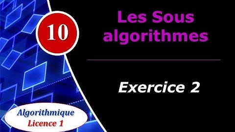 10) Les sous algorithmes - Exercice 2
