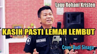 Kasih Pasti Lemah Lembut ( Lagu Rohani) Cover Budi Sinaga
