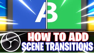 OBS Studio: Ultimate Scene Transitions Guide (OBS Studio Tutorial)