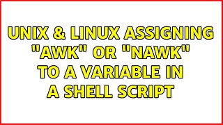 Unix & Linux: Assigning awk or nawk to a variable in a shell script (3 Solutions!!)