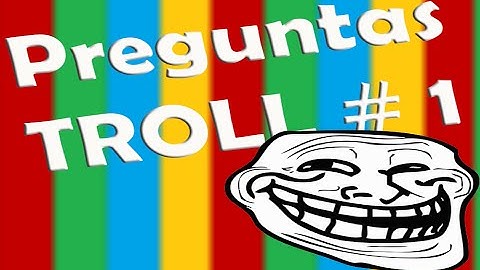 TEST Preguntas troll #1-Dato Curiosos
