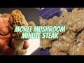 MOREL MUSHROOM MINUTE STEAK | COOKING WITH MOREL MUSHROOMS