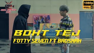 Fotty Seven feat Badshah | Boht Tej | Latest Rap Song 2020