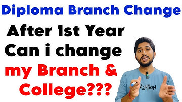 Diploma Branch Change | After 1st Year can i change my branch & college??