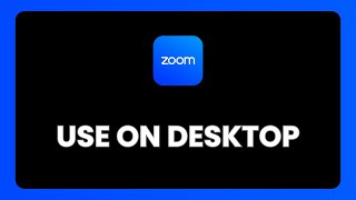 How To Use Zoom On Desktop