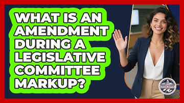What Is An Amendment During A Legislative Committee Markup? - Inside the Legislative Branch