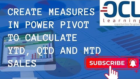 How to generate YTD, MTD and QTD using Power Pivot DAX Expressions