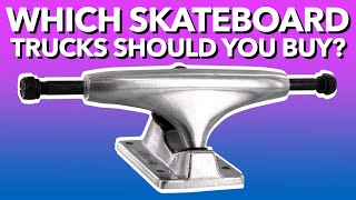 How to Choose Your Skateboard Trucks (How to Build Your Own Skateboard Setup)