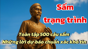 Giải mã toàn bộ Sấm Trạng Trình – Lời tiên tri vượt thời gian ứng nghiệm đến từng chi tiết tên tuổi￼