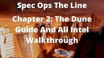 Spec Ops The Line Chapter 2: The Dune Guide And All Intel Walkthrough