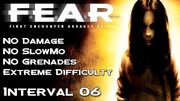 F.E.A.R. | No Damage, No SlowMo, No Grenades, Extreme Difficulty | Interval 06