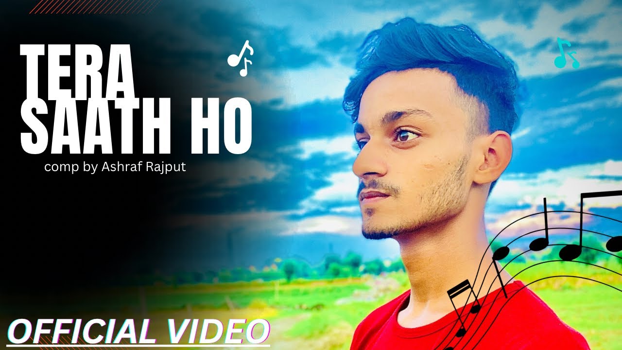 TERA SAATH HO - Ashraf Rajput OFFICIAL SONG Composed By Ashraf - YouTube