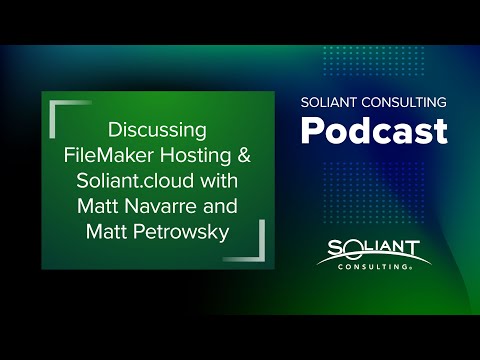 Discussing FileMaker Hosting & Soliant.cloud with Matt Navarre and Matt Petrowsky