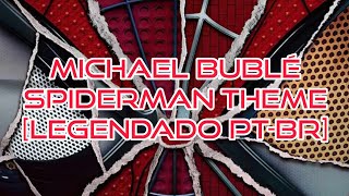 Michael Bublé - Spiderman Theme - Legendado Pt-Br