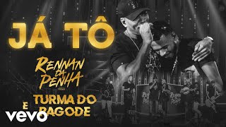 Rennan da Penha, Turma do Pagode - Já Tô (Ao Vivo)