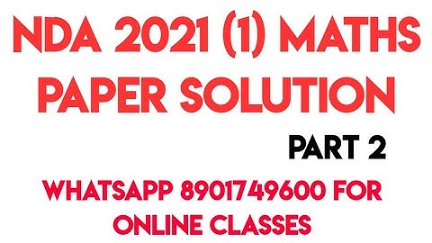 NDA 2021 (1) MATHS PAPER SOLUTION | PART 2 |