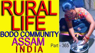 RURAL LIFE OF BODO COMMUNITY IN ASSAM, INDIA , Part  - 365 ...