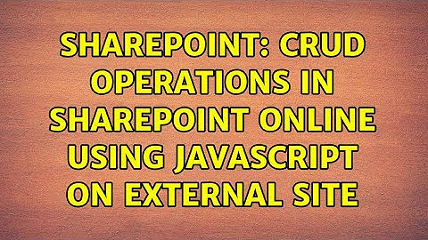 Sharepoint: CRUD Operations in Sharepoint Online using JavaScript on external site (3 Solutions!!)