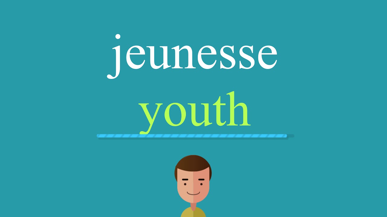 Comment dire jeunesse en anglais YouTube