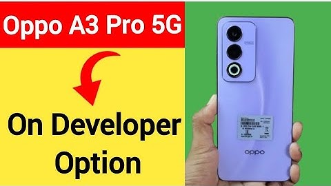 Oppo A3 Pro 5G me developer options Kaise on Karen, how to on developer option