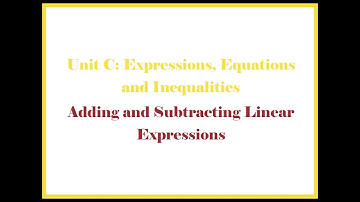 Unit C 2 Adding and Subtracting Linear Expressions