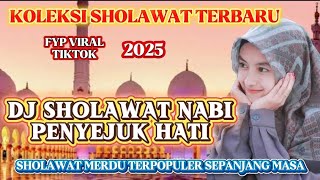 KOLEKSI TERBARU DJ SHOLAWAT MERDU 2025‼️PALING BANYAK DICARI